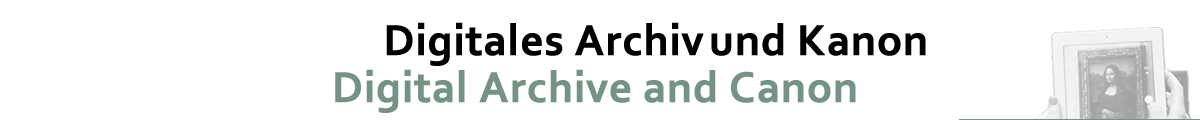 Digitales Archiv und Kanon | Digital Archive and Canon